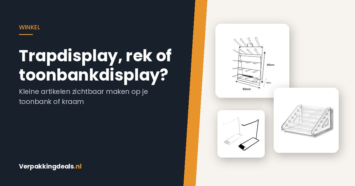 Trapdisplay, rek of toonbankdisplay? Zo maak je kleine artikelen zichtbaar