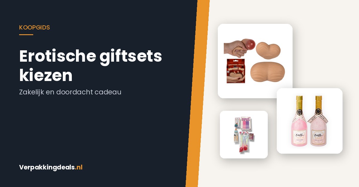 Erotische giftsets kiezen: zakelijk en doordacht cadeau