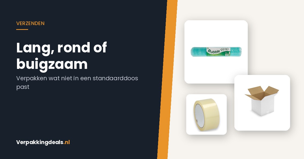 Lang, rond of buigzaam: verpakken wat niet in een standaarddoos past