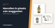 Zeepdispenser, sprayflesjes en voorraadpot naast de titel Navullen in plaats van weggooien