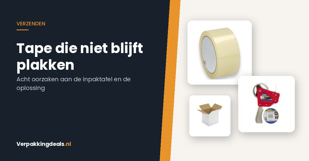 Tape die niet blijft plakken: acht oorzaken aan de inpaktafel