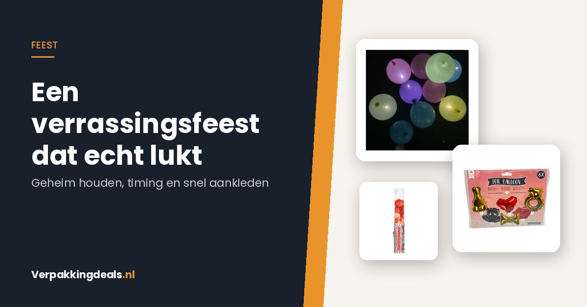 Een verrassingsfeest organiseren: geheim houden, timing en aankleden in tien minuten