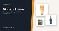 Flacon glijmiddel, toycleaner en batterijen naast de titel Vibrator kiezen