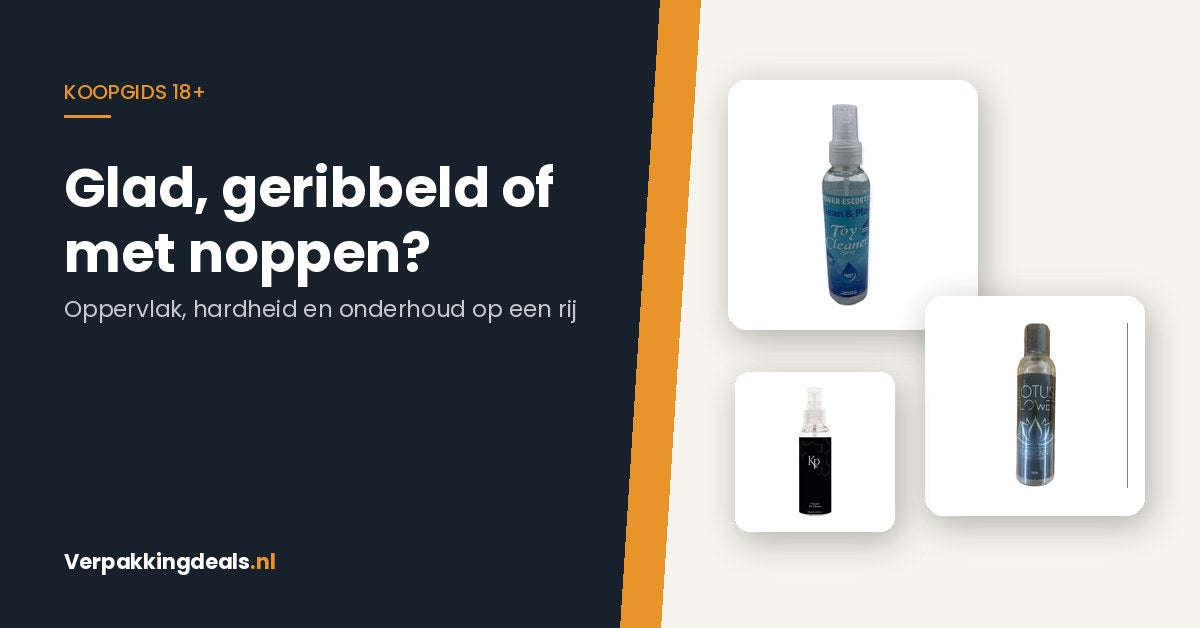 Koopgids 18+: oppervlak en hardheid, met flacons glijmiddel en toycleaner
