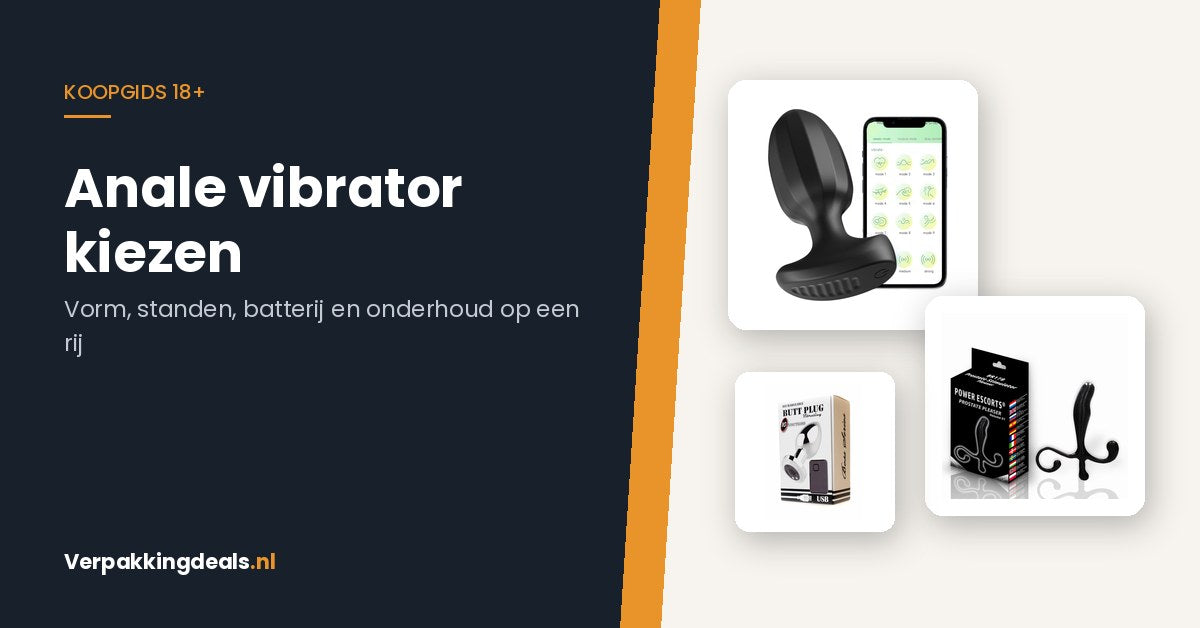 Koopgids anale vibrator kiezen: vorm, standen, batterij en onderhoud