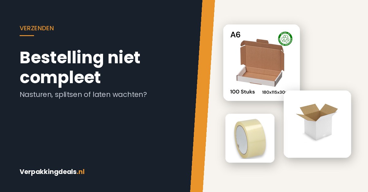 Brievenbusdoos, witte verzenddoos en een rol verpakkingstape naast de tekst Bestelling niet compleet