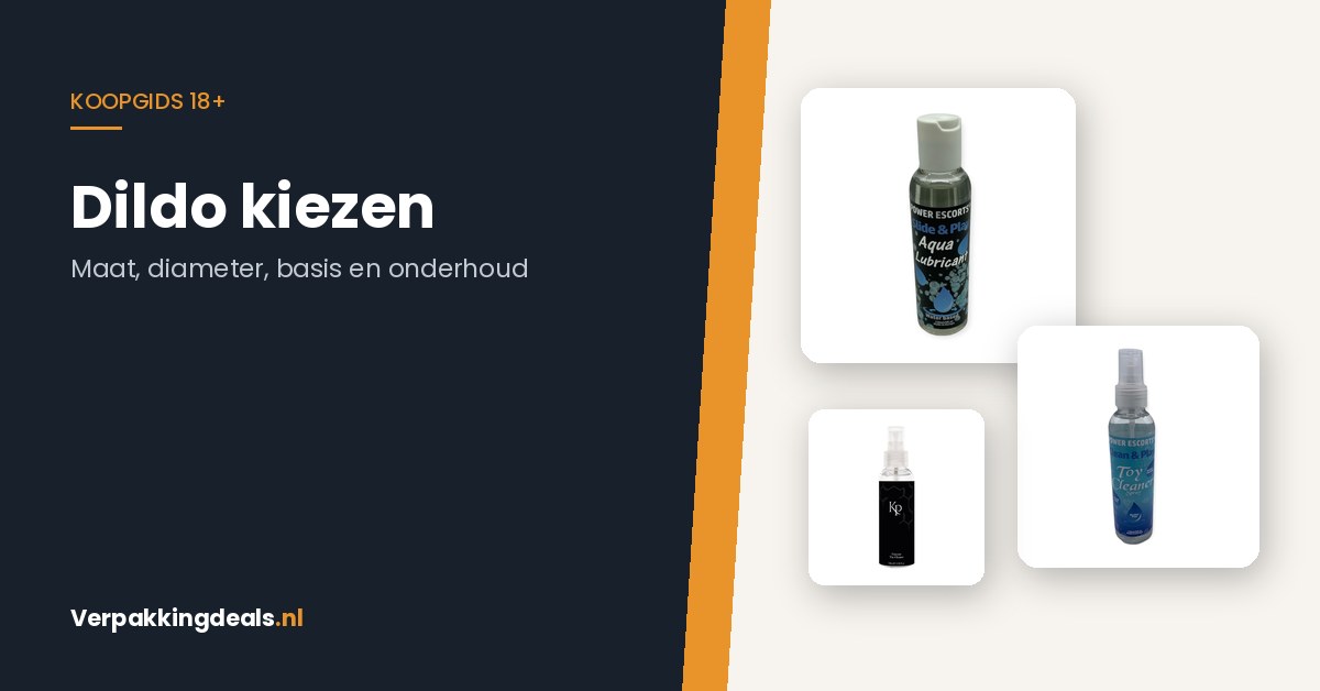 Flacon glijmiddel en twee flessen toycleaner naast de titel Dildo kiezen
