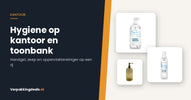 Hygiëneproducten voor kantoor en toonbank: desinfecterende handgel, oppervlaktereiniger en navulbare zeepdispenser