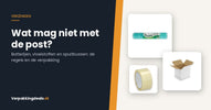 Noppenfolie, verzenddoos en verpakkingstape bij een artikel over wat je wel en niet met de post mag versturen