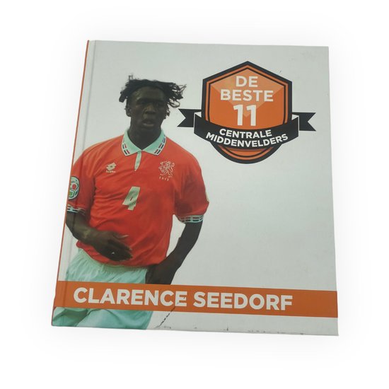 Boek De Beste 11 Centrale Middenvelders – Clarence Seedorf en andere middenveldlegendes van Oranje